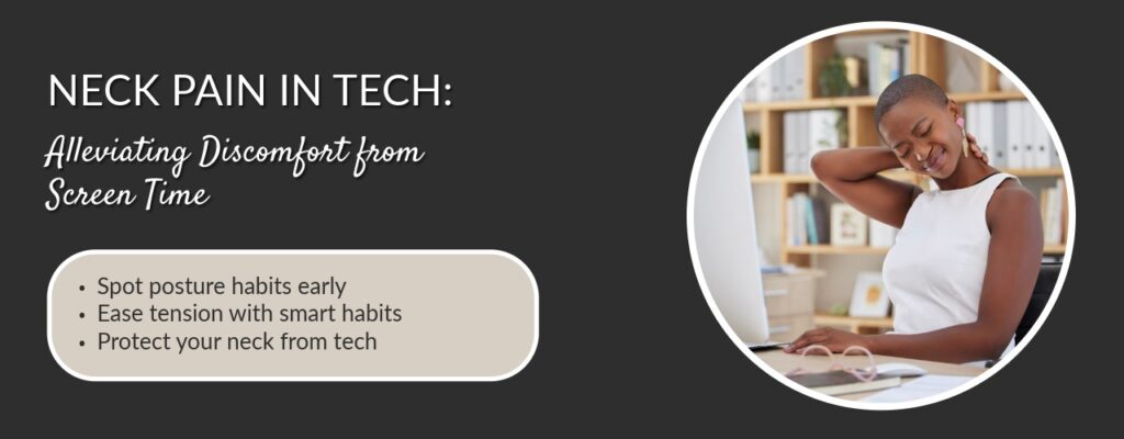 Neck Pain in Tech: Alleviating Discomfort from Screen Time
