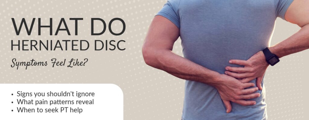 What Do Herniated Disc Symptoms Feel Like?